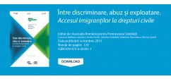 Între discriminare, abuz și exploatare. Accesul imigraților la drepturi civile