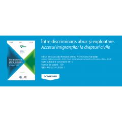 Între discriminare, abuz și exploatare. Accesul imigraților la drepturi civile
